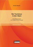 Der Tourismus in den Alpen: Zukunftsprognosen und mögliche Auswirkungen (eBook, PDF)