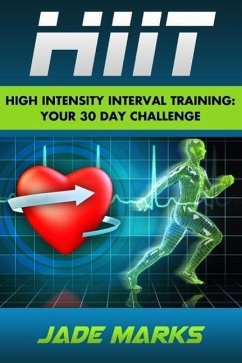 High Intensity Interval Training: Your 30 Day Challenge (eBook, ePUB) - Marks, Jade