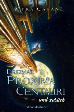 Dreimal Proxima Centauri und zurück (eBook, ePUB) - Çakan, Myra