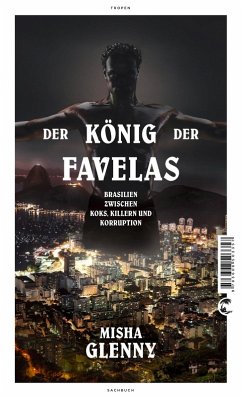 Der König der Favelas (eBook, ePUB) - Glenny, Misha