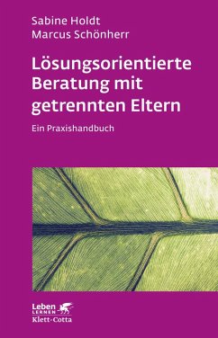 Lösungsorientierte Beratung mit getrennten Eltern (Leben lernen, Bd. 280) (eBook, ePUB) - Holdt, Sabine; Schönherr, Marcus