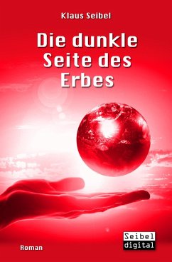 Die dunkle Seite des Erbes / Die erste Menschheit Bd.3 (eBook, ePUB) - Seibel, Klaus