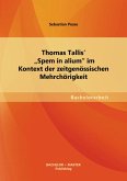 Thomas Tallis' &quote;Spem in alium&quote; im Kontext der zeitgenössischen Mehrchörigkeit (eBook, PDF)