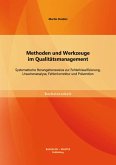 Methoden und Werkzeuge im Qualitätsmanagement: Systematische Herangehensweise zur Fehlerklassifizierung, Ursachenanalyse, Fehlerkorrektur und Prävention (eBook, PDF)