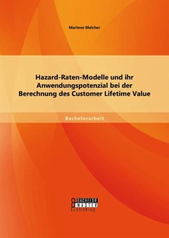 Hazard-Raten-Modelle und ihr Anwendungspotenzial bei der Berechnung des Customer Lifetime Value (eBook, PDF) - Bleicher, Marlene