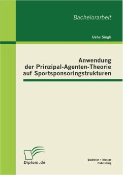 Anwendung der Prinzipal-Agenten-Theorie auf Sportsponsoringstrukturen (eBook, PDF) - Singh, Usha