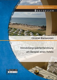 Immobilienprojektentwicklung am Beispiel eines Hotels (eBook, PDF) - Blankenstein, Christian