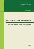 Tageszeitung und Social Media: Was ändert sich für Sender und Empfänger? (eBook, PDF)