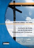Konstantin der Große und die Gründe seiner Hinwendung zum Christentum (eBook, PDF)