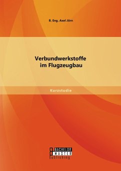 Verbundwerkstoffe im Flugzeugbau (eBook, PDF) - Jörn, B. Eng. Axel