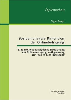 Sozioemotionale Dimension der Onlinebefragung: Eine methodenanalytische Betrachtung der Onlinebefragung in Abgrenzung zur Face-to-Face-Befragung (eBook, PDF) - Cengiz, Tayyar