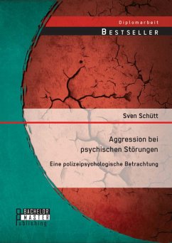 Aggression bei psychischen Störungen: Eine polizeipsychologische Betrachtung (eBook, PDF) - Schütt, Sven
