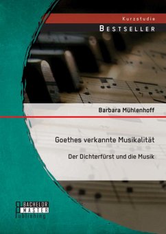 Goethes verkannte Musikalität: Der Dichterfürst und die Musik (eBook, PDF) - Mühlenhoff, Barbara