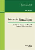 Bedeutung der Behavioral Finance für Aktienanalysen: Empirische Analyse am Beispiel kalendarischer Anomalien (eBook, PDF)