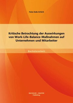 Kritische Betrachtung der Auswirkungen von Work-Life-Balance-Maßnahmen auf Unternehmen und Mitarbeiter (eBook, PDF) - Aritürk, Fatos Seda