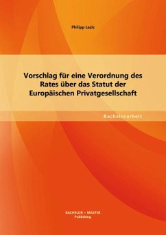 Vorschlag für eine Verordnung des Rates über das Statut der Europäischen Privatgesellschaft (eBook, PDF) - Lazic, Philipp