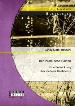 Der islamische Garten: Eine Entwicklung über mehrere Kontinente (eBook, PDF) - Alami Hassani, Sandy