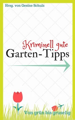 Kriminell gute Garten-Tipps (eBook, ePUB) - Schulz, Gesine