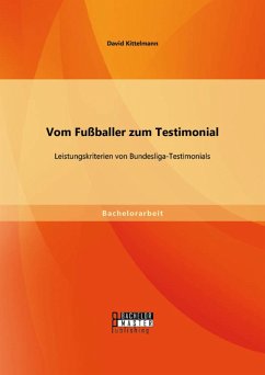 Vom Fußballer zum Testimonial: Leistungskriterien von Bundesliga-Testimonials (eBook, PDF) - Kittelmann, David
