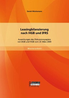 Leasingbilanzierung nach HGB und IFRS: Auswirkungen des Diskussionspapiers von IASB und FASB vom 19. März 2009 (eBook, PDF) - Wischemann, Daniel