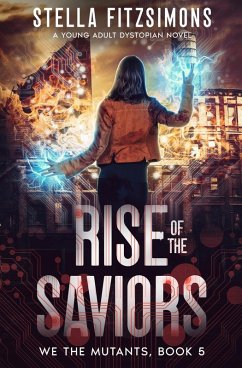Cover Rise of the Saviors: A Young Adult Dystopian Novel (We The Mutants, #5) (eBook, ePUB)