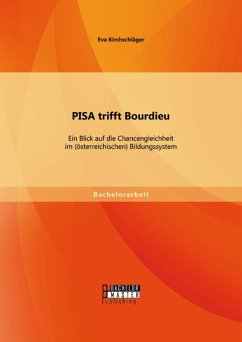 PISA trifft Bourdieu: Ein Blick auf die Chancengleichheit im (österreichischen) Bildungssystem (eBook, PDF) - Kirchschläger, Eva