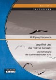 Vogelfrei und der Heimat beraubt: Die Vertreibung der Sudetendeutschen 1945 (eBook, PDF)