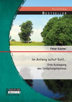Im Anfang schuf Gott...: Eine Auslegung des Schöpfungshymnus (eBook, PDF) - Kaimer, Peter