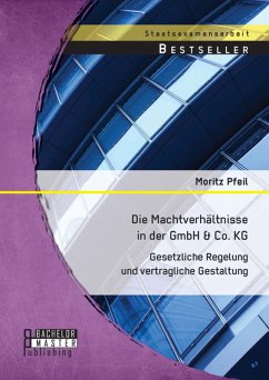 Die Machtverhältnisse in der GmbH & Co. KG: Gesetzliche Regelung und vertragliche Gestaltung (eBook, PDF) - Pfeil, Moritz