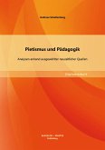Pietismus und Pädagogik: Analysen anhand ausgewählter neuzeitlicher Quellen (eBook, PDF)