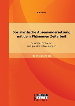Sozialkritische Auseinandersetzung mit dem Phänomen Zeitarbeit: Gefahren, Probleme und prekäre Entwicklungen (eBook, PDF) - Brumm, Britta