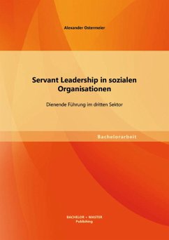 Servant Leadership in sozialen Organisationen: Dienende Führung im dritten Sektor (eBook, PDF) - Ostermeier, Alexander