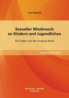 Sexueller Missbrauch an Kindern und Jugendlichen: Die Folgen und der Umgang damit (eBook, PDF) - Raubach, Lena