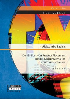 Der Einfluss von Product Placement auf das Konsumverhalten von Filmzuschauern: Eine Studie (eBook, PDF) - Savicic, Aleksandra