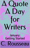 A Quote A Day for Writers 1: January - Getting Started (eBook, ePUB)
