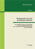 Fachsprache für das Architekturstudium: Sprachbedarfsanalyse als Grundlage für einen fachsprachlichen Kurs für ausländische Architekturstudierende an der TU Berlin (eBook, PDF)
