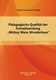 Pädagogische Qualität der Fernsehsendung "Mickey Maus Wunderhaus" (eBook, PDF)