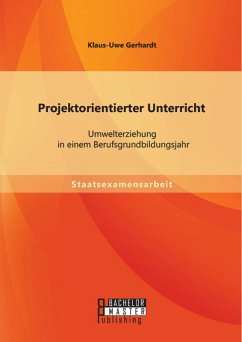 Projektorientierter Unterricht: Umwelterziehung in einem Berufsgrundbildungsjahr (eBook, PDF) - Gerhardt, Klaus-Uwe