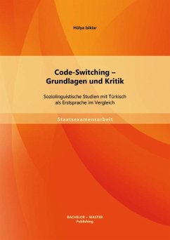 Code-Switching - Grundlagen und Kritik: Soziolinguistische Studien mit Türkisch als Erstsprache im Vergleich (eBook, PDF) - Isiklar, Hülya