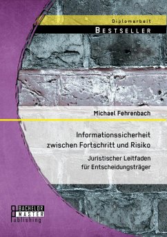 Informationssicherheit zwischen Fortschritt und Risiko: Juristischer Leitfaden für Entscheidungsträger (eBook, PDF) - Fehrenbach, Michael