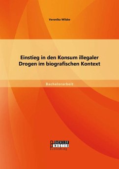 Einstieg in den Konsum illegaler Drogen im biografischen Kontext (eBook, PDF) - Wilske, Veronika