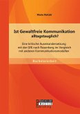 Ist Gewaltfreie Kommunikation alltagstauglich? Eine kritische Auseinandersetzung mit der GfK nach Rosenberg im Vergleich mit anderen Kommunikationsmodellen (eBook, PDF)