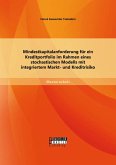 Mindestkapitalanforderung für ein Kreditportfolio im Rahmen eines stochastischen Modells mit integriertem Markt- und Kreditrisiko (eBook, PDF) Mindestkapitalanforderung für ein Kreditportfolio im Rahmen eines stochastischen Modells mit integriertem Markt- und Kreditrisiko (eBook, PDF)