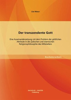 Der transzendente Gott: Eine Auseinandersetzung mit dem Problem der göttlichen Attribute in der jüdischen und islamischen Religionsphilosophie des Mittelalters (eBook, PDF) - Masur, Lisa