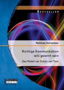 Richtige Kommunikation will gelernt sein: Das Modell von Schulz von Thun (eBook, PDF) - Schrameier, Matthias