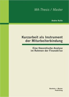 Cover Kurzarbeit als Instrument der Mitarbeiterbindung: Eine theoretische Analyse im Rahmen der Finanzkrise (eBook, PDF)