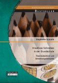 Kreatives Schreiben in der Grundschule: Theorieüberblick und Umsetzungsbeispiele (eBook, PDF)