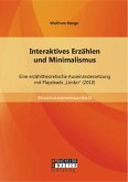Interaktives Erzählen und Minimalismus: Eine erzähltheoretische Auseinandersetzung mit Playdeads &quote;Limbo&quote; (2010) (eBook, PDF)