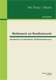 Wettbewerb am Rundholzmarkt: Identifikation von Submärkten und Marktmechanismen (eBook, PDF)