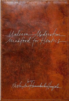 Cover Unlearn Moderation: Mindfood for Heretics (eBook, ePUB)
